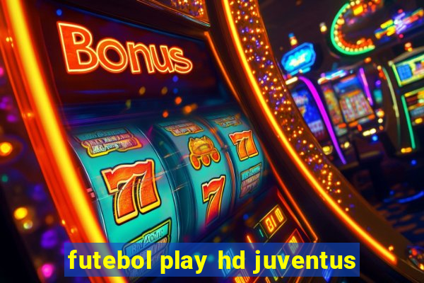 futebol play hd juventus